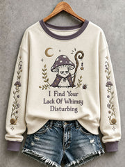 Women's I Find Your Lack Of Whimsy Disturbing Sweatshirt