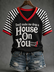 Women's Halloween Don't Make Me Drop A House On You Stripes Print Casual V-Neck Tee